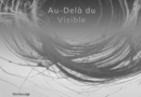 EXPO) 보이는 것 그 너머에 Au-Delà du Visible 